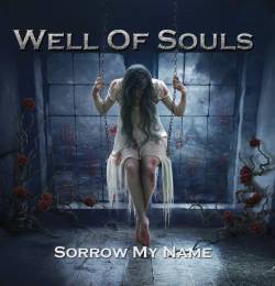 Well Of Souls (USA) : Sorrow My Name